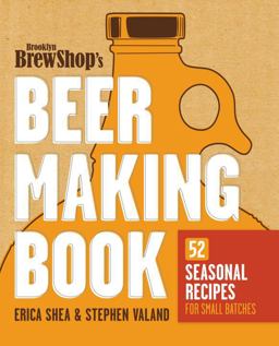 Brooklyn Brew Shop's Beer Making Book 52 Seasonal Recipes for Small Batches  9780307889201 Front Cover