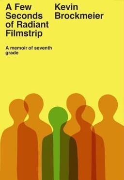 Few Seconds of Radiant Filmstrip A Memoir of Seventh Grade  9780307908988 Front Cover
