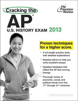 Cracking the AP U. S. History Exam, 2013 Edition