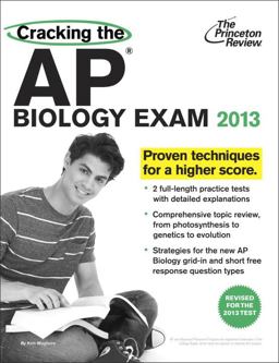 Cracking the AP Biology Exam, 2013 Edition (Revised)