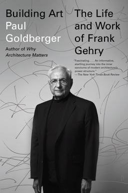Building Art The Life and Work of Frank Gehry  9780307946393 Front Cover