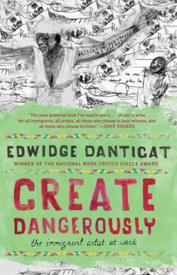 Create Dangerously The Immigrant Artist at Work  9780307946430 Front Cover