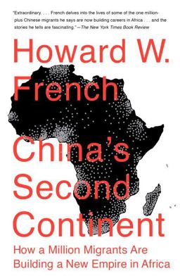 China's Second Continent How a Million Migrants Are Building a New Empire in Africa  9780307946652 Front Cover