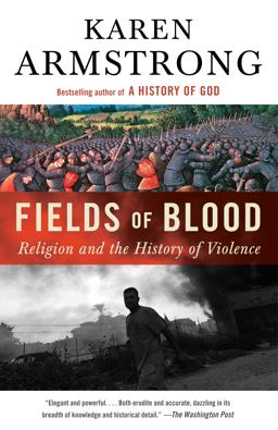 Fields of Blood Religion and the History of Violence  9780307946966 Front Cover