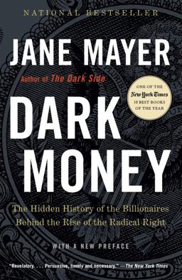 Dark Money The Hidden History of the Billionaires Behind the Rise of the Radical Right  9780307947901 Front Cover