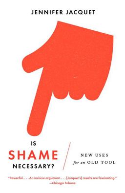 Is Shame Necessary? New Uses for an Old Tool  9780307950130 Front Cover
