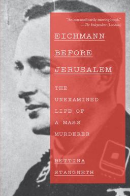 Eichmann Before Jerusalem The Unexamined Life of a Mass Murderer  9780307950161 Front Cover