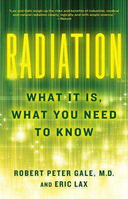Radiation What It Is, What You Need to Know  9780307950208 Front Cover