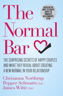 Normal Bar The Surprising Secrets of Happy Couples and What They Reveal about Creating a New Normal in Your Relationship  9780307951632 Front Cover