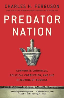 Predator Nation Corporate Criminals, Political Corruption, and the Hijacking of America  9780307952561 Front Cover