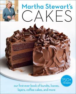 Martha Stewart's Cakes Our First-Ever Book of Bundts, Loaves, Layers, Coffee Cakes, and More: a Baking Book  9780307954343 Front Cover