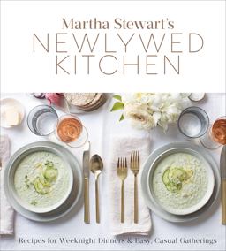 Martha Stewart's Newlywed Kitchen Recipes for Weeknight Dinners and Easy, Casual Gatherings: a Cookbook  9780307954381 Front Cover