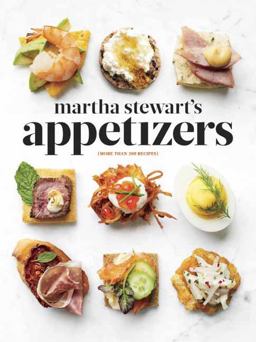 Martha Stewart's Appetizers 200 Recipes for Dips, Spreads, Snacks, Small Plates, and Other Delicious Hors d' Oeuvres, Plus 30 Cocktails: a Cookbook  9780307954626 Front Cover