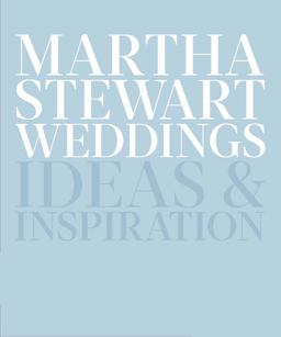 Martha Stewart Weddings Ideas and Inspiration  9780307954657 Front Cover