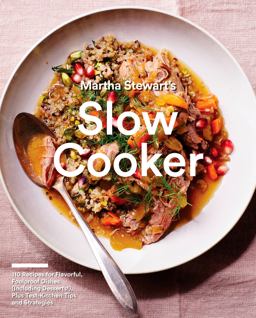 Martha Stewart's Slow Cooker 110 Recipes for Flavorful, Foolproof Dishes (Including Desserts!), Plus Test-Kitchen Tips and Strategies: a Cookbook  9780307954688 Front Cover