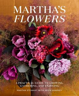 Martha's Flowers A Practical Guide to Growing, Gathering, and Enjoying  9780307954770 Front Cover