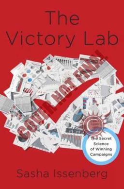 Victory Lab The Secret Science of Winning Campaigns  9780307954794 Front Cover