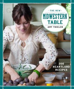 New Midwestern Table 200 Heartland Recipes: a Cookbook  9780307954879 Front Cover