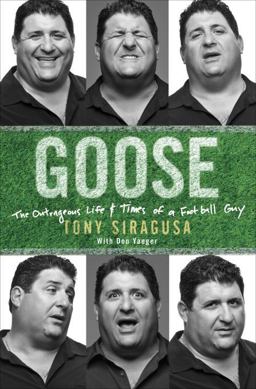 Goose The Outrageous Life and Times of a Football Guy  9780307955982 Front Cover