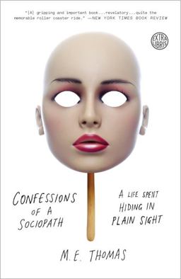 Confessions of a Sociopath A Life Spent Hiding in Plain Sight  9780307956651 Front Cover