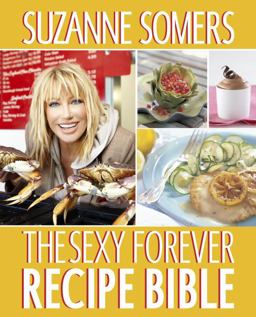 Sexy Forever Recipe Bible A Cookbook  9780307956705 Front Cover