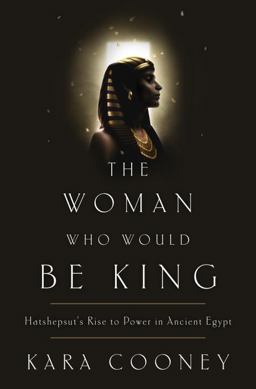 Woman Who Would Be King Hatshepsut's Rise to Power in Ancient Egypt  9780307956767 Front Cover