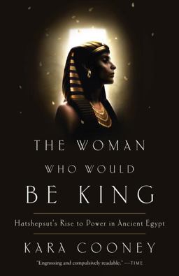 Woman Who Would Be King Hatshepsut's Rise to Power in Ancient Egypt  9780307956774 Front Cover