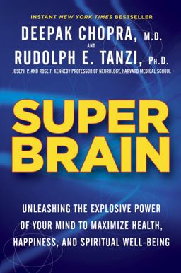 Super Brain Unleashing the Explosive Power of Your Mind to Maximize Health, Happiness, and Spiritual Well-Being  9780307956828 Front Cover