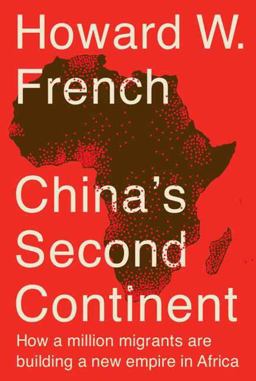 China's Second Continent How a Million Migrants Are Building a New Empire in Africa  9780307956989 Front Cover
