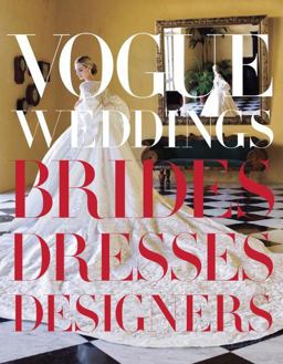 Vogue Weddings Brides, Dresses, Designers  9780307957061 Front Cover