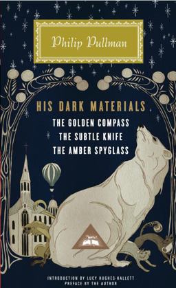 His Dark Materials The Golden Compass, the Subtle Knife, the Amber Spyglass; Introduction by Lucy Hughes-Hallett  9780307957832 Front Cover