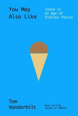 You May Also Like Taste in an Age of Endless Choice  9780307958242 Front Cover