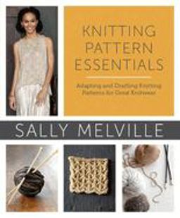 Knitting Pattern Essentials Adapting and Drafting Knitting Patterns for Great Knitwear  9780307965578 Front Cover