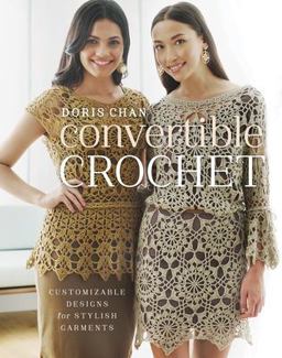 Convertible Crochet Customizable Designs for Stylish Garments  9780307965707 Front Cover
