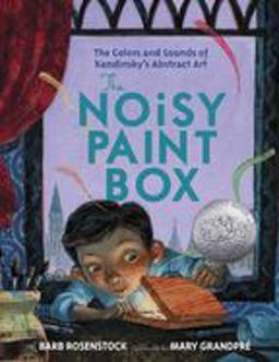 Noisy Paint Box: the Colors and Sounds of Kandinsky's Abstract Art  9780307978486 Front Cover