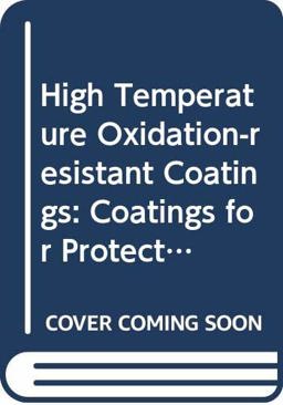 High-Temperature Oxidation Resistant Coatings for Superalloys, Refractory Metals, and Graphite High-Temperature Oxidation Resistant Coatings for Superalloys, Refractory Metals, and Graphite