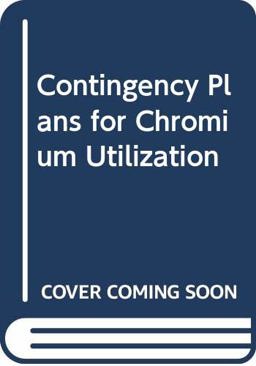 Contingency Plans for Chromium Utilization Contingency Plans for Chromium Utilization
