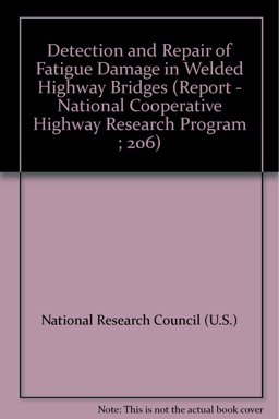 Detection and Repair of Fatigue Damage in Welded Highway Bridges Detection and Repair of Fatigue Damage in Welded Highway Bridges