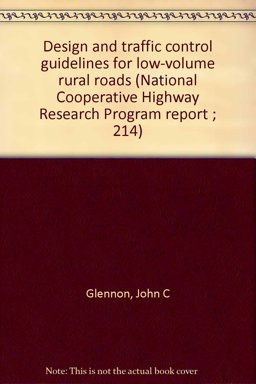 Design and Traffic Control Guidelines for Low-Volume Rural Roads Design and Traffic Control Guidelines for Low-Volume Rural Roads