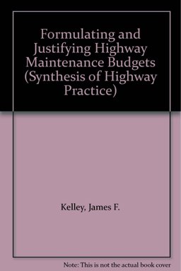Formulating and Justifying Highway Maintenance Budgets Formulating and Justifying Highway Maintenance Budgets