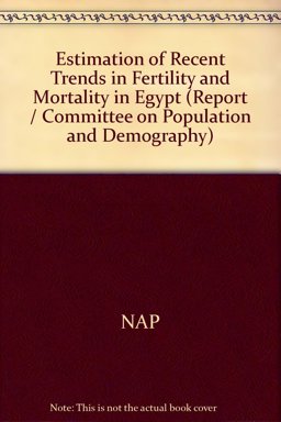 The Estimation of Recent Trends in Fertility and Mortality in Egypt The Estimation of Recent Trends in Fertility and Mortality in Egypt