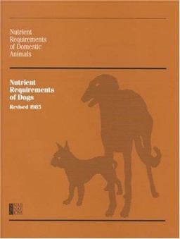 Nutrient Requirements of Dogs, 1985 Nutrient Requirements of Dogs, 1985
