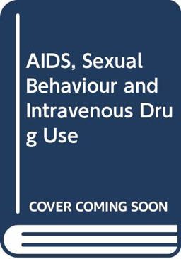 AIDS, Sexual Behavior, and Intravenous Drug Use AIDS, Sexual Behavior, and Intravenous Drug Use