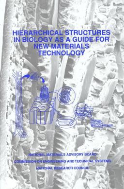 Hierarchical Structures in Biology as a Guide for New Materials Technology Hierarchical Structures in Biology as a Guide for New Materials Technology