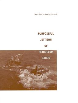 Purposeful Jettison of Petroleum Cargo Purposeful Jettison of Petroleum Cargo