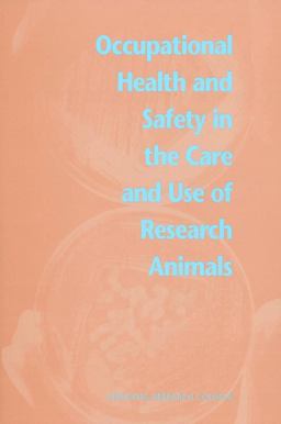 Occupational Health and Safety in the Care and Use of Research Animals