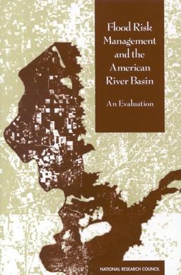 Flood Risk Management and the American River Basin Flood Risk Management and the American River Basin