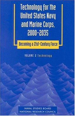 Technology for the United States Navy and Marine Corps, 2000-2035 Technology for the United States Navy and Marine Corps, 2000-2035