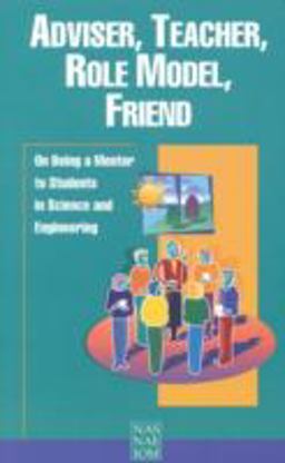 Adviser, Teacher, Role Model, Friend On Being a Mentor to Students in Science and Engineering  9780309063630 Front Cover