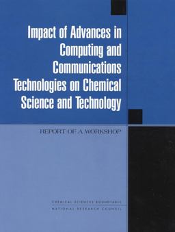Impact of Advances in Computing and Communications Technologies on Chemical Science and Technology Impact of Advances in Computing and Communications Technologies on Chemical Science and Technology